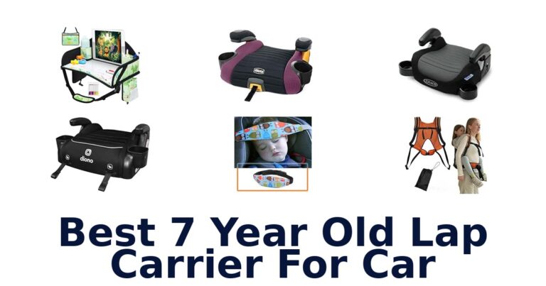 Best 7 Year Old Lap Carrier For Car