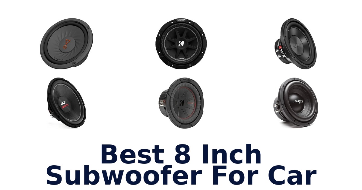 Best 8 Inch Subwoofer For Car