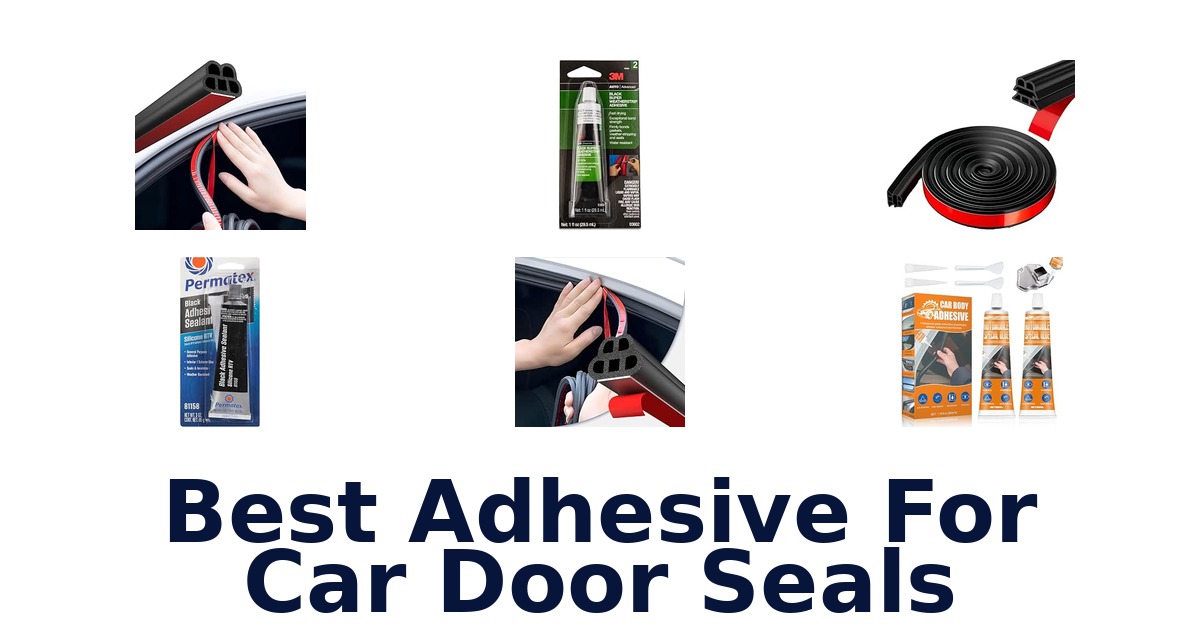 Best Adhesive For Car Door Seals