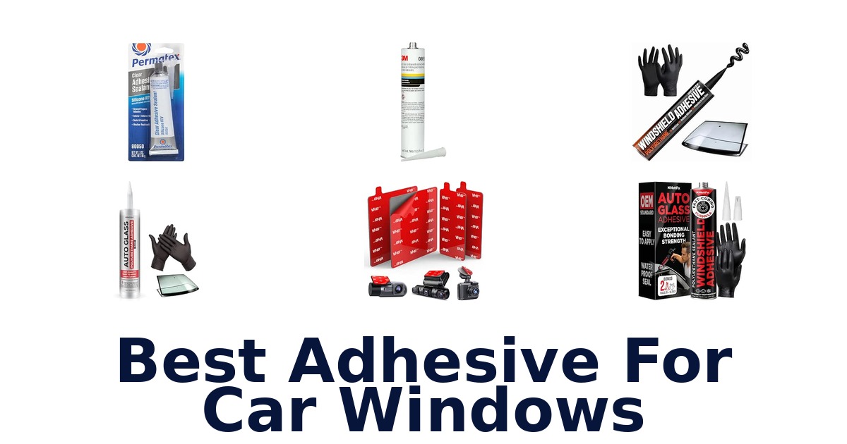 Best Adhesive For Car Windows