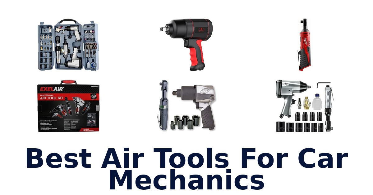 Best Air Tools For Car Mechanics
