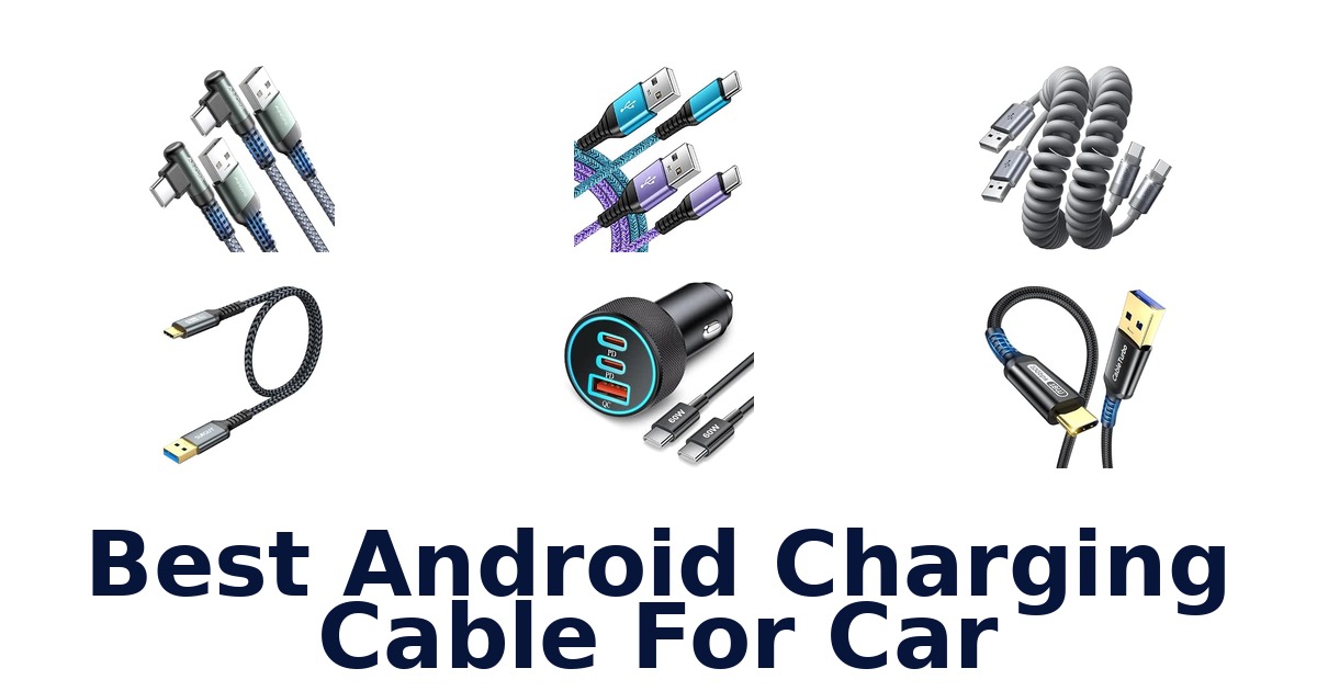 Best Android Charging Cable For Car