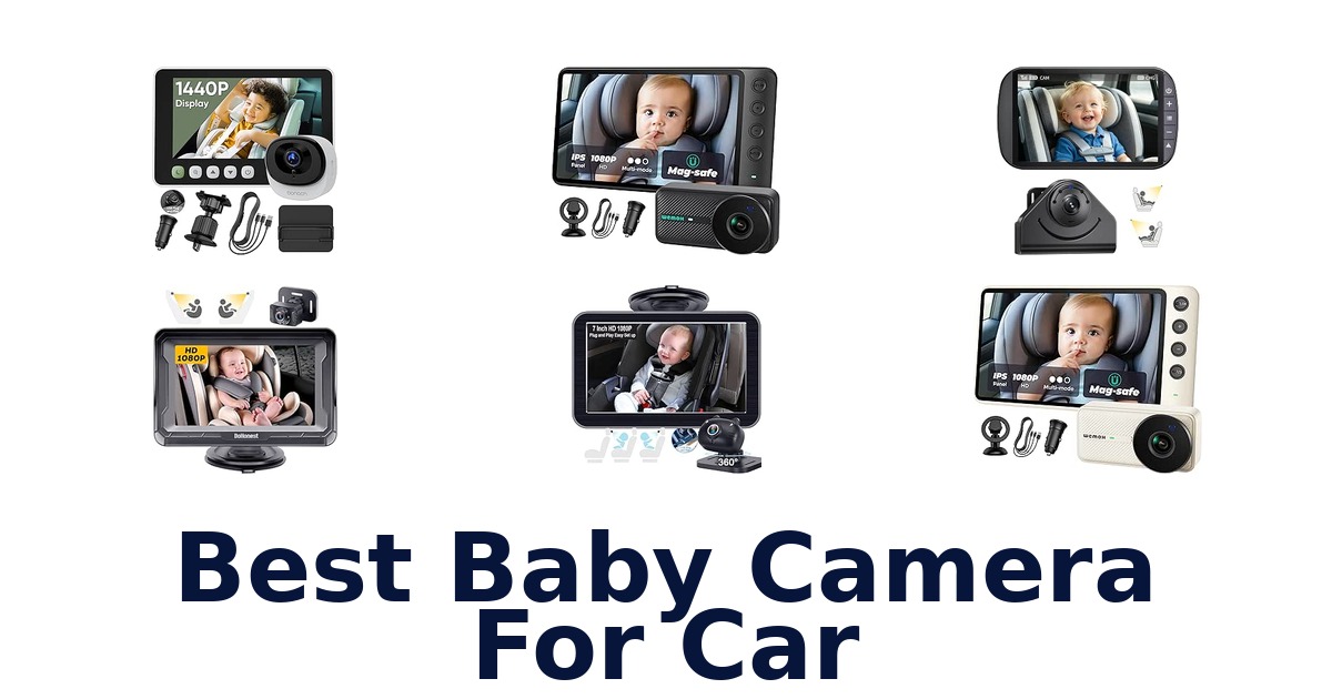 Best Baby Camera For Car
