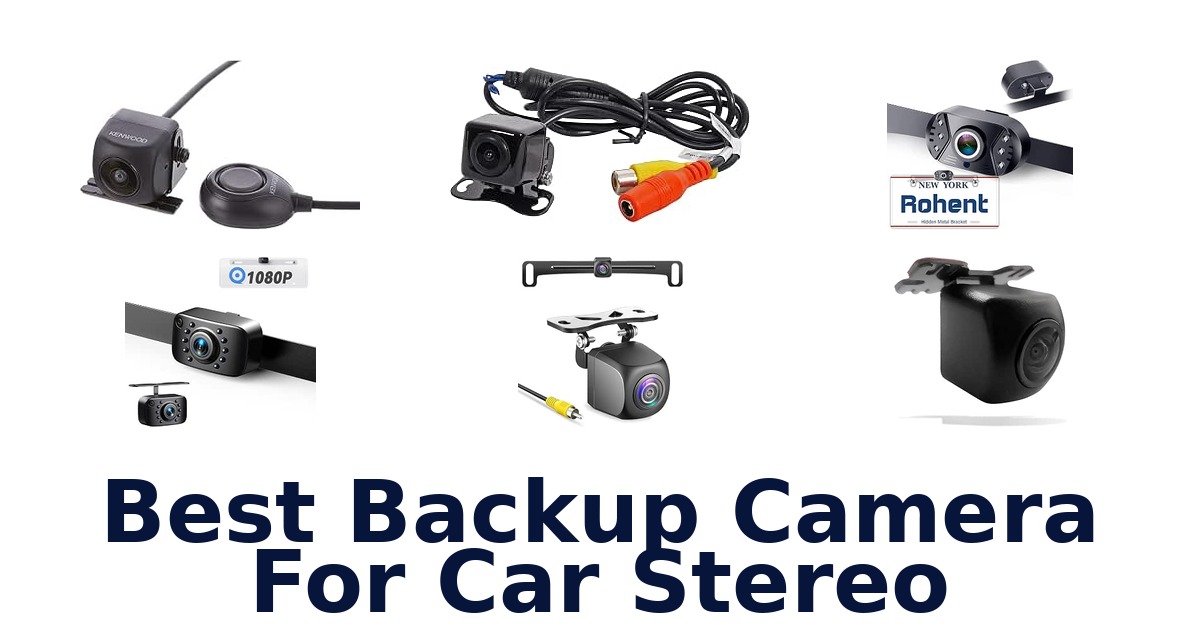 Best Backup Camera For Car Stereo
