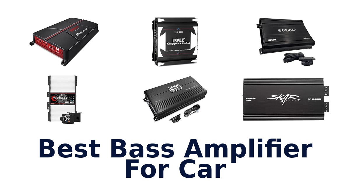 Best Bass Amplifier For Car