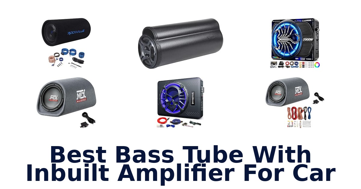 Best Bass Tube With Inbuilt Amplifier For Car