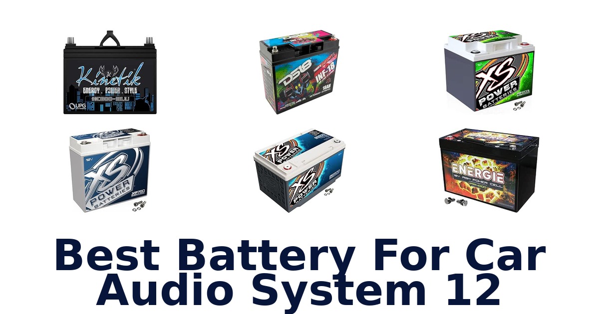 Best Battery For Car Audio System 12