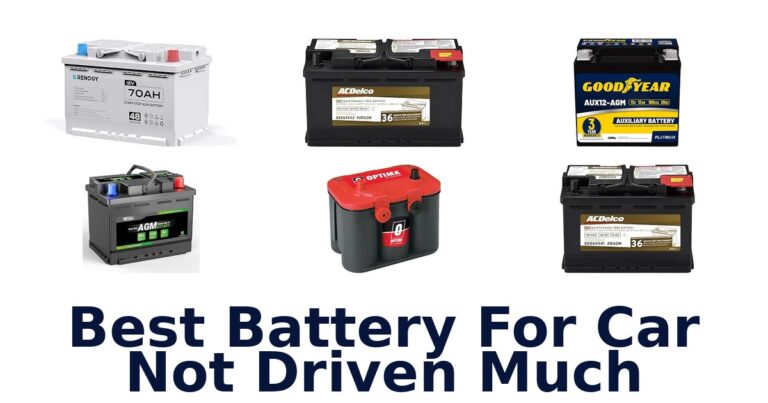 Best Battery For Car Not Driven Much