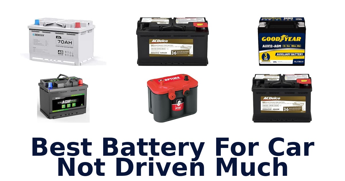 Best Battery For Car Not Driven Much