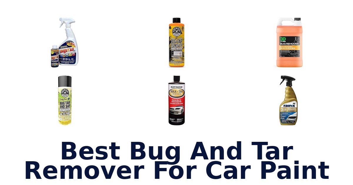 Best Bug And Tar Remover For Car Paint