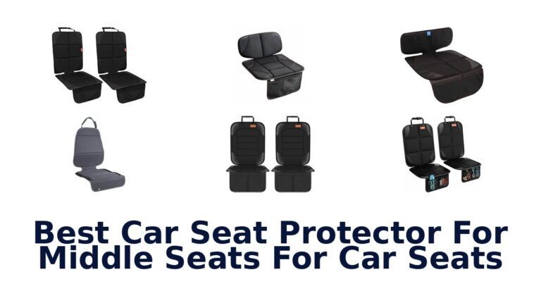 Best Car Seat Protector For Middle Seats For Car Seats