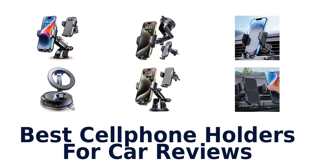 Best Cellphone Holders For Car Reviews