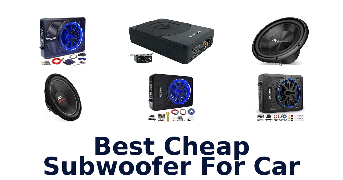 Best Cheap Subwoofer For Car