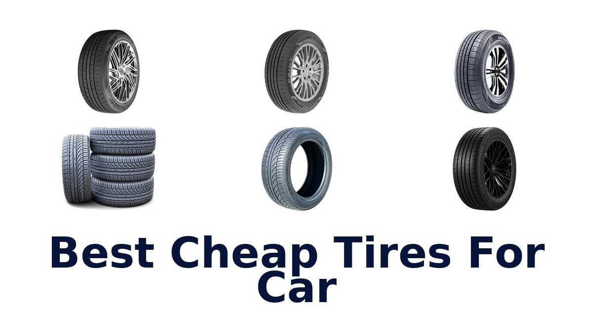 Best Cheap Tires For Car