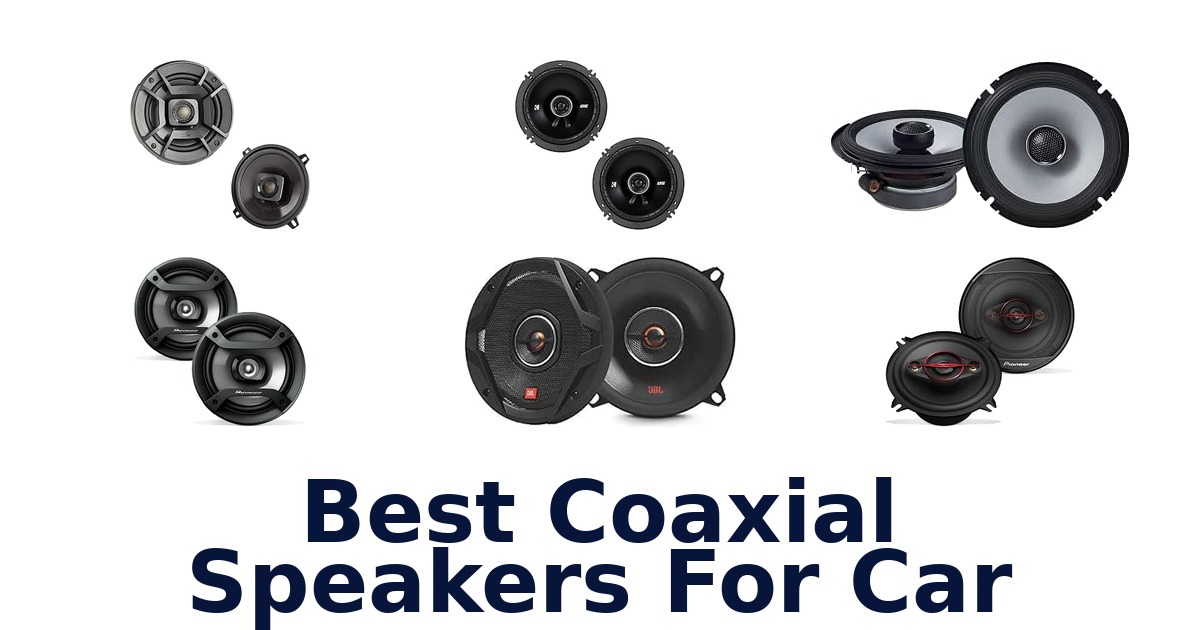 Best Coaxial Speakers For Car