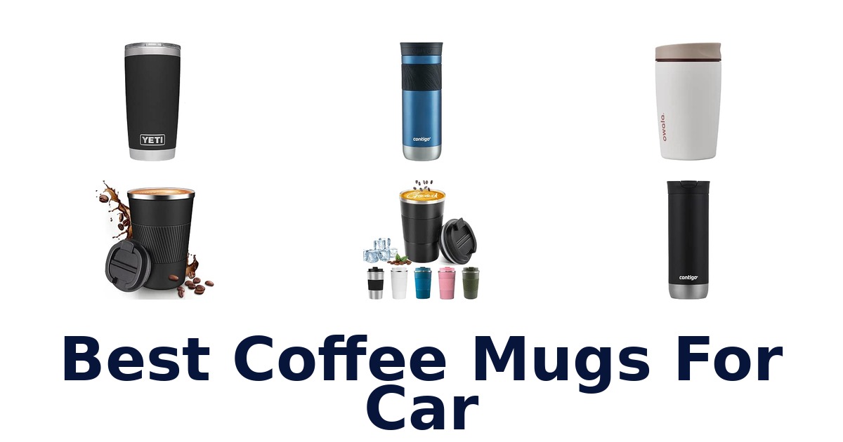 Best Coffee Mugs For Car
