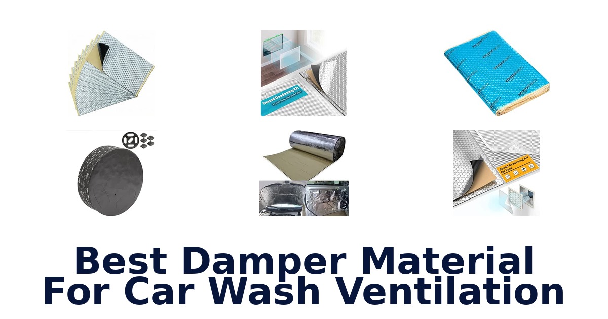Best Damper Material For Car Wash Ventilation