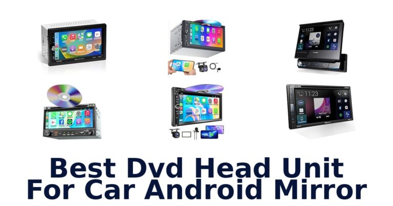 Best Dvd Head Unit For Car Android Mirror