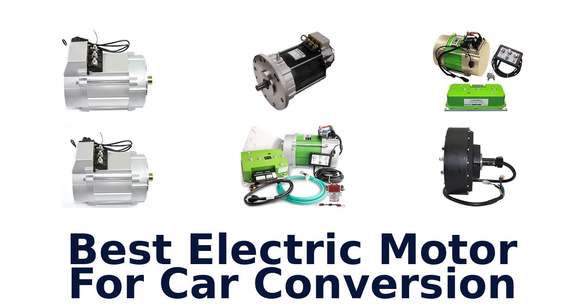 Best Electric Motor For Car Conversion