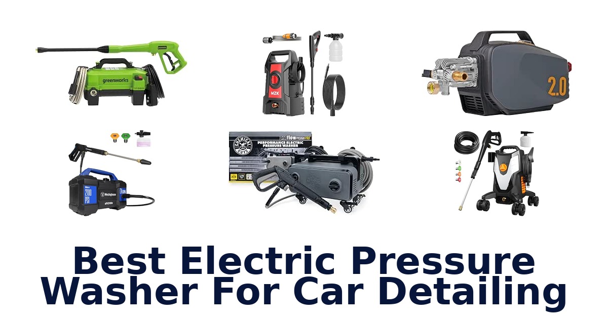 Best Electric Pressure Washer For Car Detailing