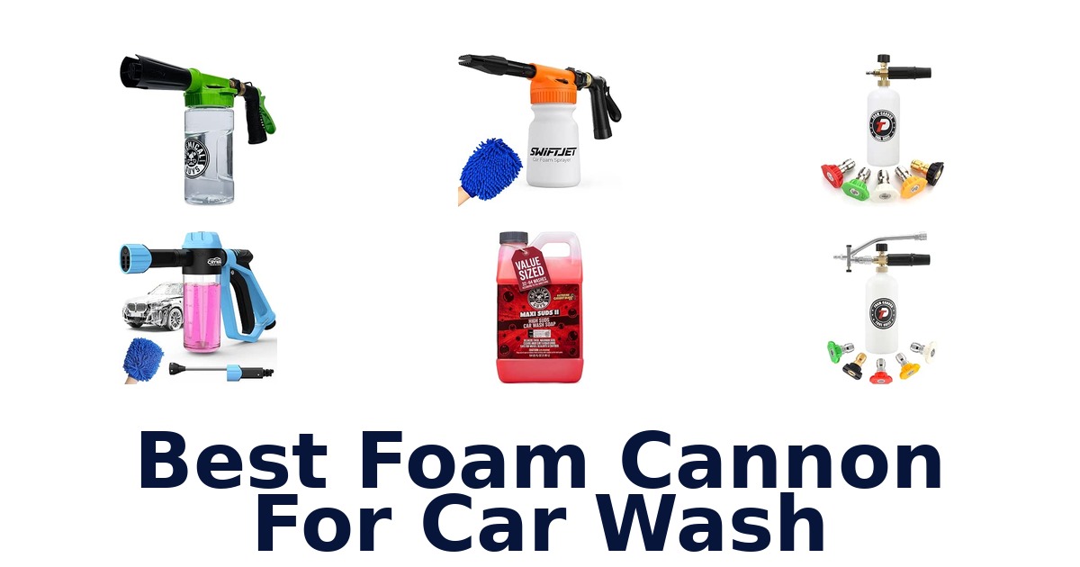 Best Foam Cannon For Car Wash