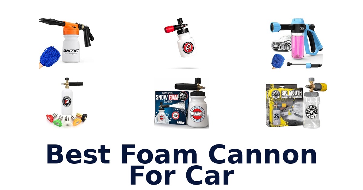 Best Foam Cannon For Car