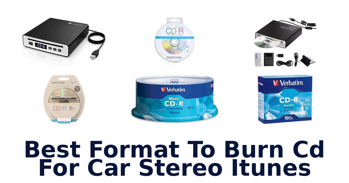 Best Format To Burn Cd For Car Stereo Itunes