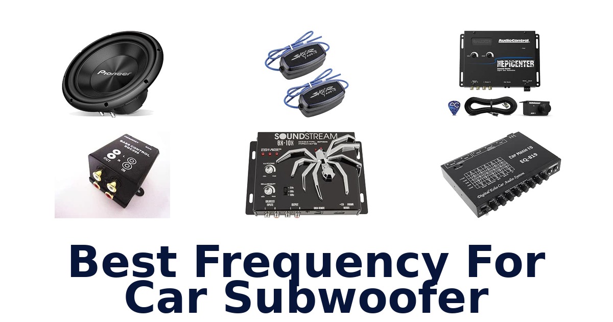 Best Frequency For Car Subwoofer