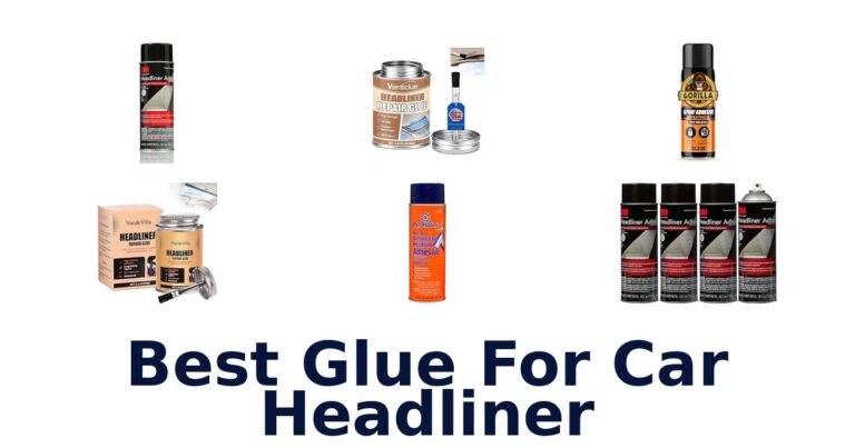 Best Glue For Car Headliner