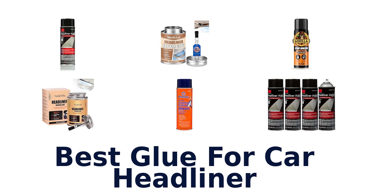 Best Glue For Car Headliner