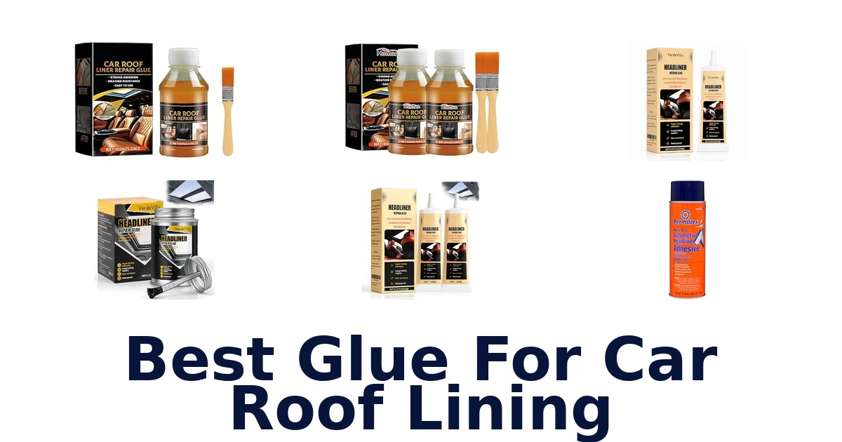 Best Glue For Car Roof Lining