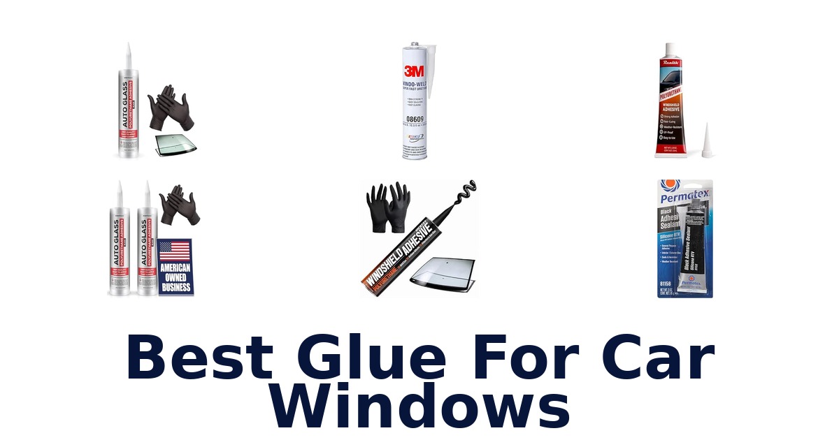 Best Glue For Car Windows