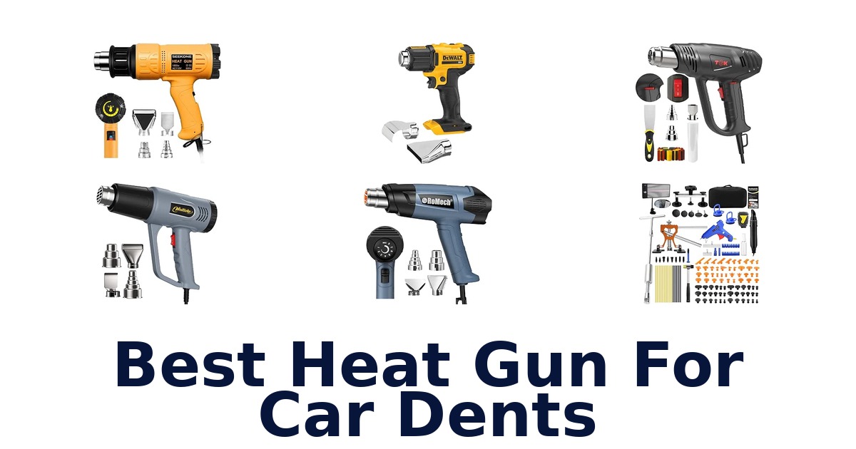 Best Heat Gun For Car Dents