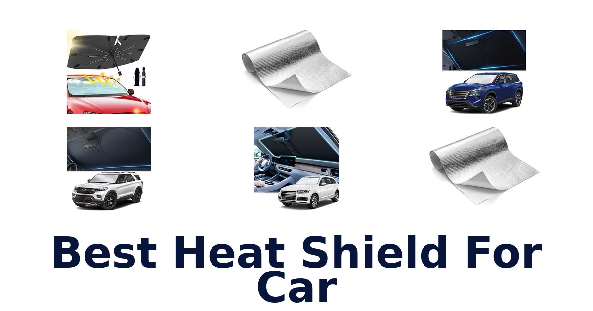 Best Heat Shield For Car