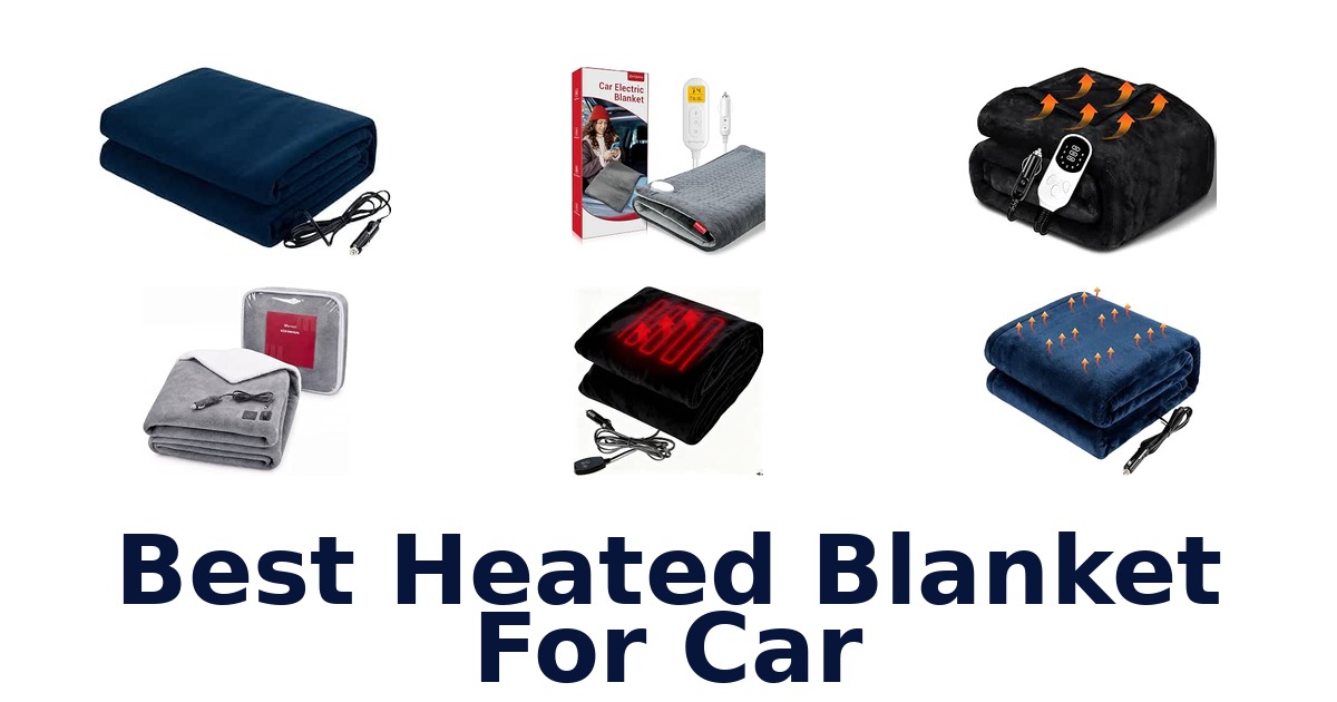 Best Heated Blanket For Car