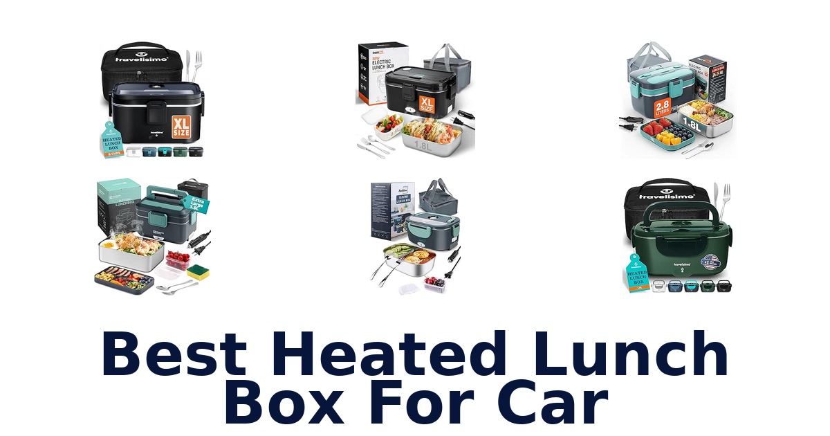 Best Heated Lunch Box For Car