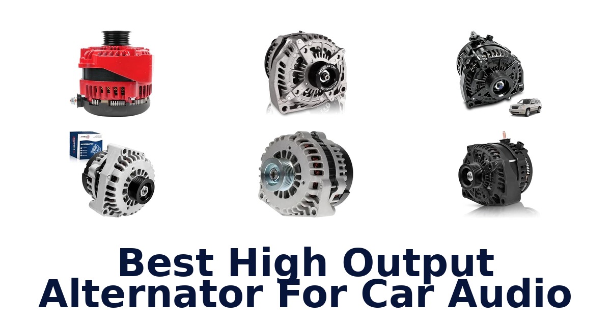 Best High Output Alternator For Car Audio