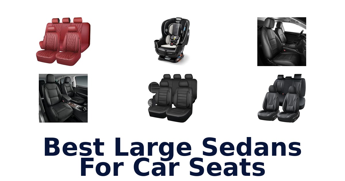 Best Large Sedans For Car Seats