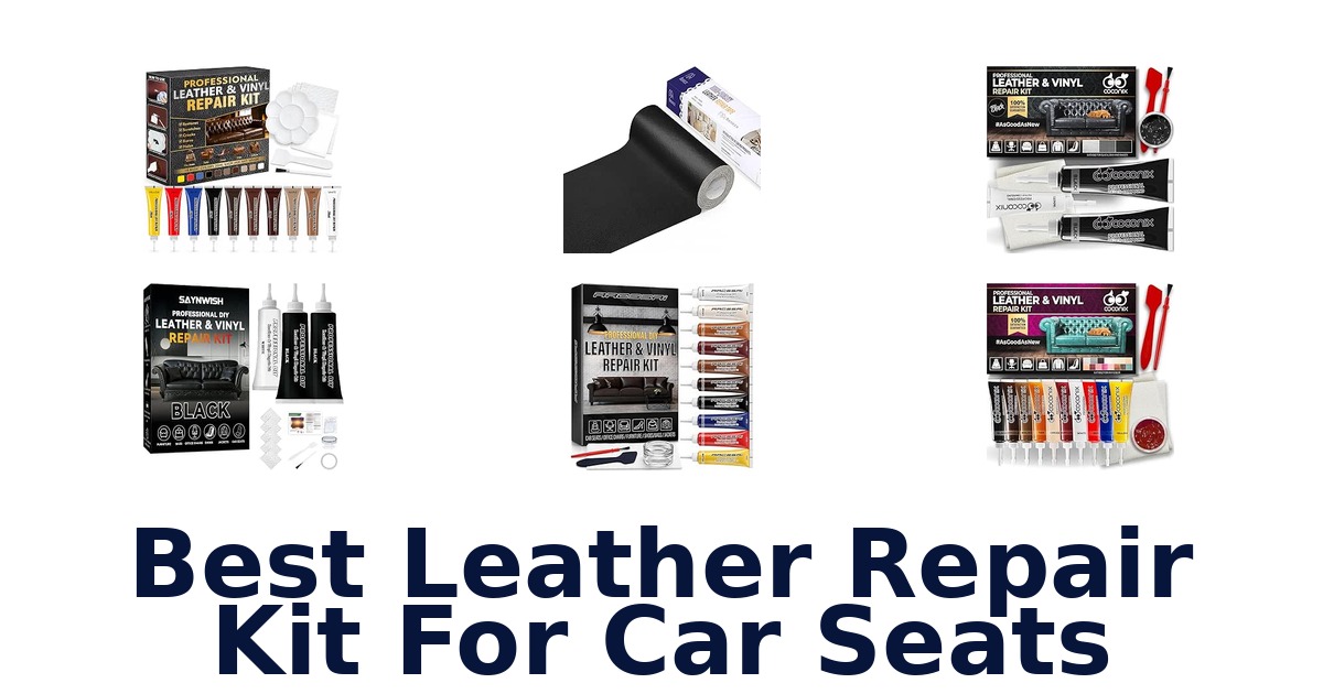 Best Leather Repair Kit For Car Seats