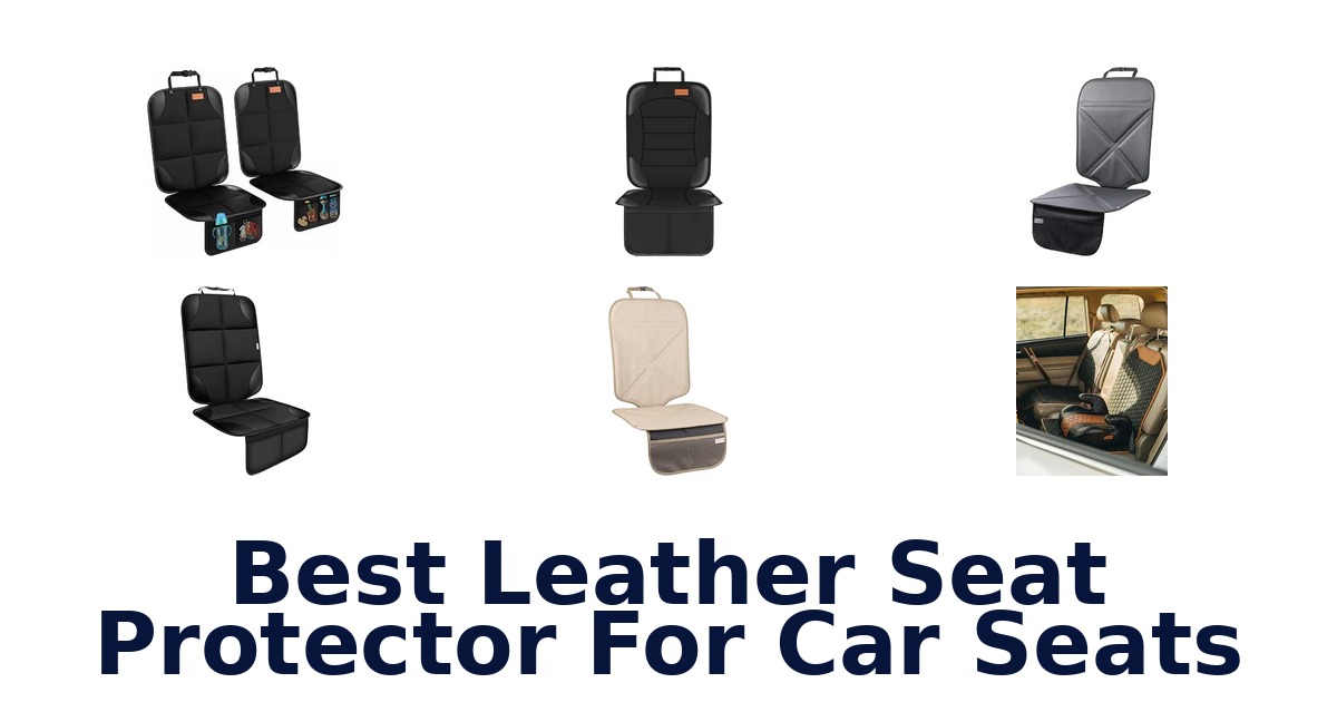 Best Leather Seat Protector For Car Seats