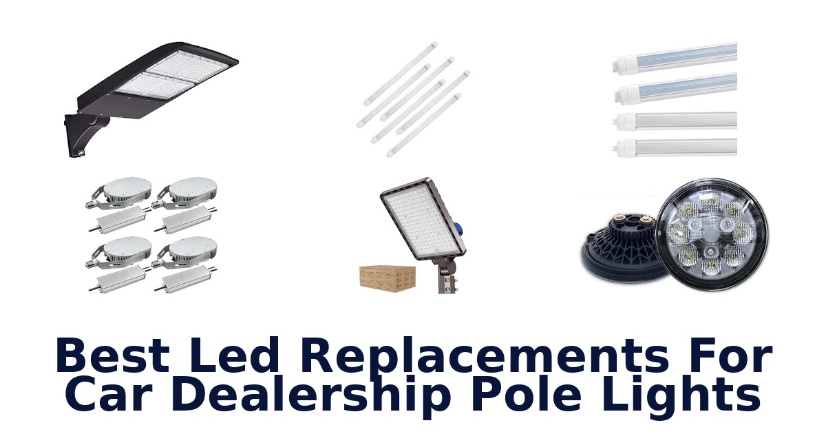 Best Led Replacements For Car Dealership Pole Lights