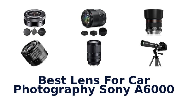 Best Lens For Car Photography Sony A6000