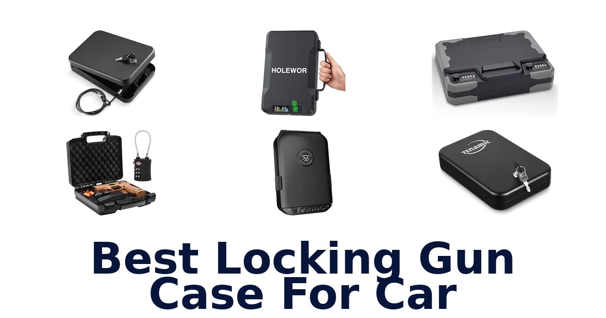 Best Locking Gun Case For Car