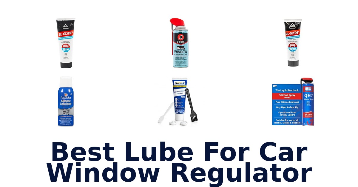 Best Lube For Car Window Regulator