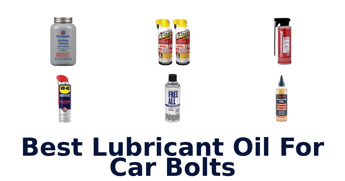 Best Lubricant Oil For Car Bolts