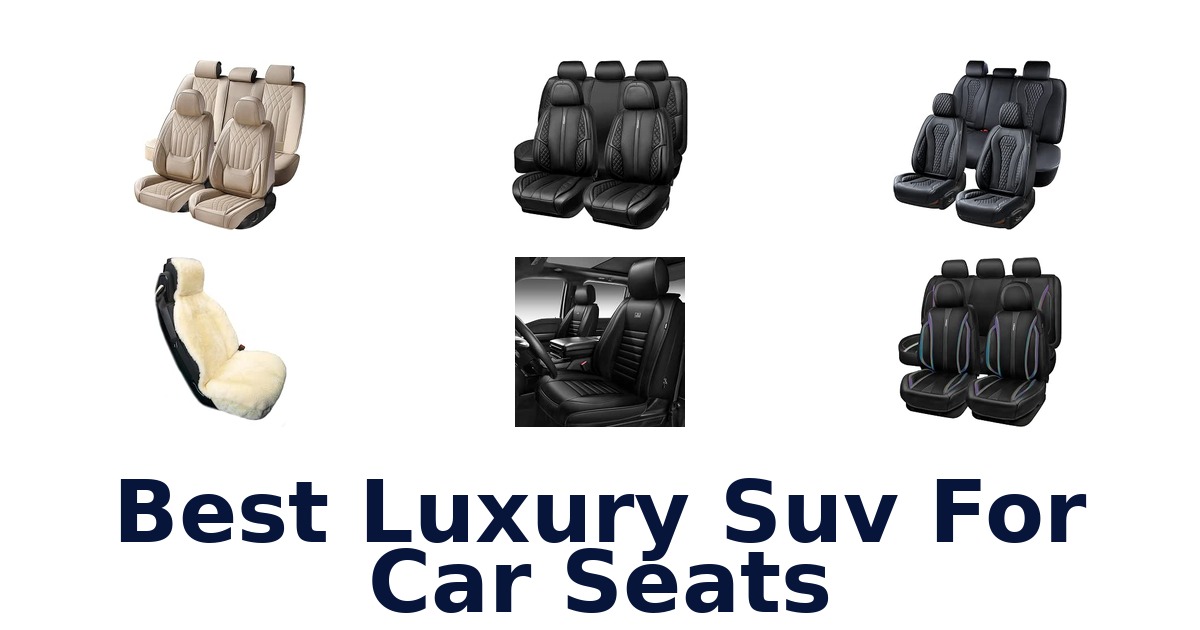 Best Luxury Suv For Car Seats