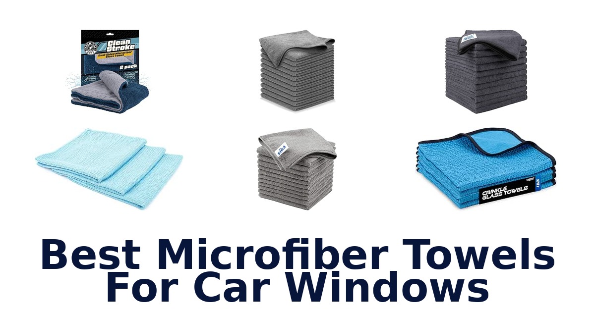 Best Microfiber Towels For Car Windows
