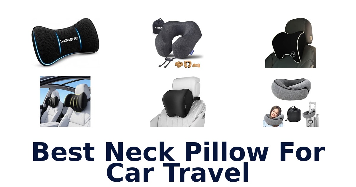 Best Neck Pillow For Car Travel