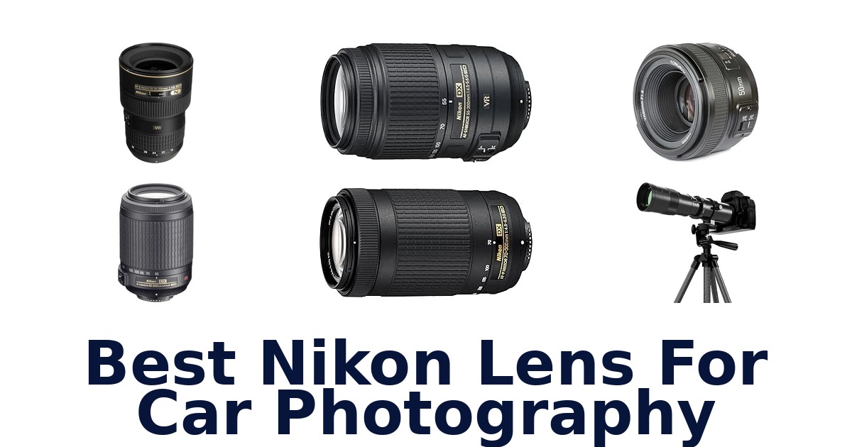 Best Nikon Lens For Car Photography