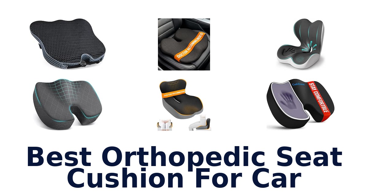 Best Orthopedic Seat Cushion For Car